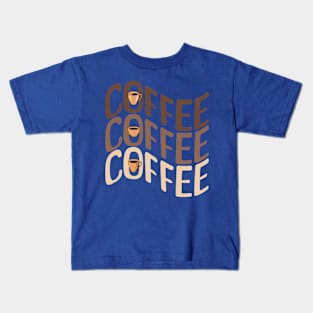 Coffee Coffee Coffee Kids T-Shirt